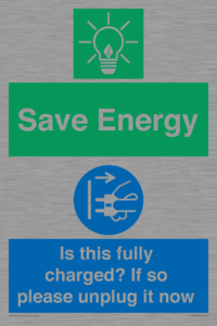 Save Energy - Is this fully charged? If so please unplug it now
